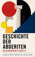 eBook: Geschichte der Abderiten (Kommentiert)
