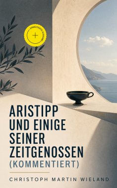 eBook: Aristipp und einige seiner Zeitgenossen (Kommentiert)