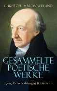 eBook: Gesammelte poetische Werke: Epen, Verserzählungen & Gedichte