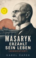 ebook: Masaryk erzählt sein Leben (Kommentiert)