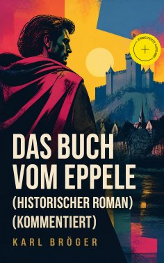 eBook: Das Buch vom Eppele (Historischer Roman) (Kommentiert)