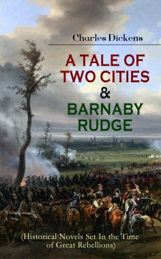 ebook: A TALE OF TWO CITIES & BARNABY RUDGE (Historical Novels Set In the Time of Great Rebellions)