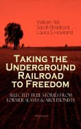 eBook: Taking the Underground Railroad to Freedom – Selected True Stories from Former Slaves & Abolitionist