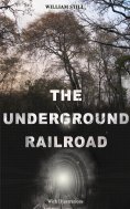 eBook: THE UNDERGROUND RAILROAD (With Illustrations)