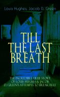 eBook: TILL THE LAST BREATH – The Incredible True Story of Hughes & D. Green's Attempts to Break Free