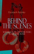 eBook: BEHIND THE SCENES – 30 Years a Slave and Four Years in the White House