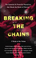 eBook: BREAKING THE CHAINS – The Essential & Powerful Narratives that Shook the Roots of Slavery (17 Books 