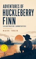 ebook: Adventures of Huckleberry Finn (Illustrated) (Annotated)