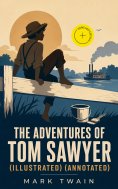 eBook: The Adventures of Tom Sawyer (Illustrated) (Annotated)