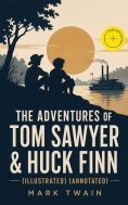eBook: The Adventures of Tom Sawyer & Huck Finn (Illustrated) (Annotated)