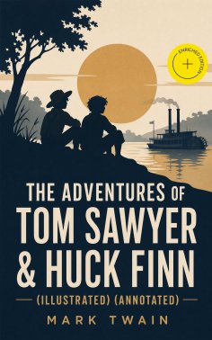 eBook: The Adventures of Tom Sawyer & Huck Finn (Illustrated) (Annotated)