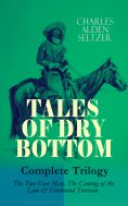 eBook: TALES OF DRY BOTTOM – Complete Trilogy: The Two-Gun Man, The Coming of the Law & Firebrand Trevison)