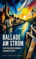 eBook: Ballade am Strom (Historischer Roman) (Kommentiert)