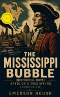 eBook: The Mississippi Bubble (Historical Novel Based on a True Events) (Annotated)