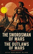 ebook: THE SWORDSMAN OF MARS & THE OUTLAWS OF MARS (Annotated)