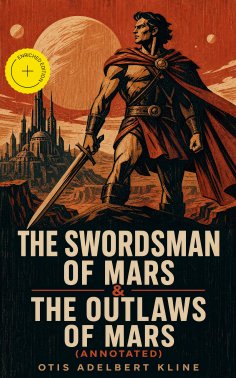 ebook: THE SWORDSMAN OF MARS & THE OUTLAWS OF MARS (Annotated)
