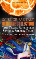 eBook: SCIENCE-FANTASY Ultimate Collection: Time Travel Adventures, Sword & Sorcery Tales, Space Fantasies 