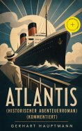 eBook: ATLANTIS (Historischer Abenteuerroman) (Kommentiert)