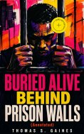 eBook: BURIED ALIVE BEHIND PRISON WALLS (Annotated)