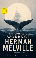 eBook: The Complete Works of Herman Melville (Annotated)