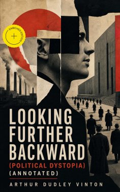eBook: Looking Further Backward (Political Dystopia) (Annotated)