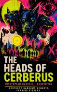 eBook: THE HEADS OF CERBERUS (Dystopian Classic) (Annotated)