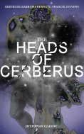 eBook: THE HEADS OF CERBERUS (Dystopian Classic)