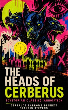 eBook: THE HEADS OF CERBERUS (Dystopian Classic) (Annotated)