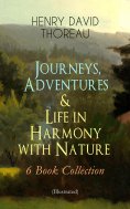 ebook: Journeys, Adventures & Life in Harmony with Nature – 6 Book Collection (Illustrated)
