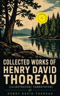 eBook: Collected Works of Henry David Thoreau (Illustrated) (Annotated)
