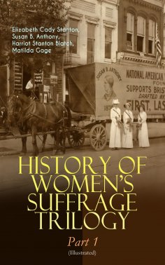 ebook: HISTORY OF WOMEN'S SUFFRAGE Trilogy – Part 1 (Illustrated)
