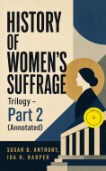 eBook: HISTORY OF WOMEN'S SUFFRAGE Trilogy – Part 2 (Annotated)