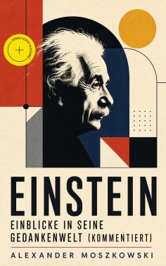 ebook: Einstein - Einblicke in seine Gedankenwelt (Kommentiert)