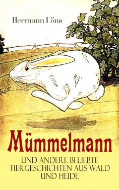 ebook: Mümmelmann und andere beliebte Tiergeschichten aus Wald und Heide