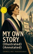 eBook: MY OWN STORY (Illustrated) (Annotated)