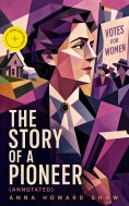 eBook: THE STORY OF A PIONEER (Annotated)