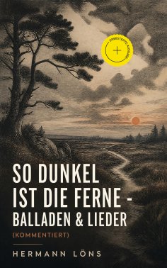 eBook: So dunkel ist die Ferne - Balladen & Lieder (Kommentiert)