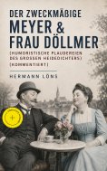 eBook: Der zweckmäßige Meyer & Frau Döllmer (Humoristische Plaudereien des großen Heidedichters) (Kommentie