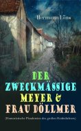 ebook: Der zweckmäßige Meyer & Frau Döllmer (Humoristische Plaudereien des großen Heidedichters)