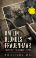 eBook: Um ein blondes Frauenhaar (Mystery-Krimi) (Kommentiert)