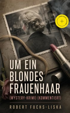 eBook: Um ein blondes Frauenhaar (Mystery-Krimi) (Kommentiert)