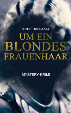 ebook: Um ein blondes Frauenhaar (Mystery-Krimi)