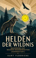 eBook: Helden der Wildnis (Basierend auf wahren Begebenheiten) (Kommentiert)