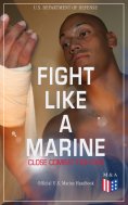 eBook: Fight Like a Marine - Close Combat Fighting (Official U.S. Marine Handbook)