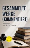 eBook: Gesammelte Werke (Kommentiert)