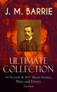 ebook: J. M. BARRIE - Ultimate Collection: 14 Novels & 80+ Short Stories, Plays and Essays (Illustrated)