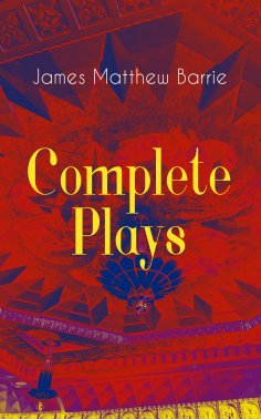 eBook: Complete Plays of J. M. Barrie