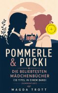 eBook: Pommerle & Pucki - Die beliebtesten Mädchenbücher (18 Titel in einem Band) (Kommentiert)