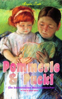 eBook: Pommerle & Pucki - Die beliebtesten Mädchenbücher (18 Titel in einem Band)