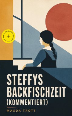ebook: Steffys Backfischzeit (Kommentiert)